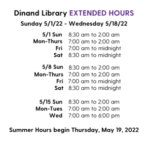 Dinand Library Extended Hours Schedule from May 1, 2022 to May 18, 2022.