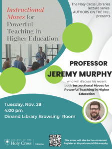 Instructional Moves for Powerful Teaching in Higher Education, Professor Jeremy Murphy, Tuesday, Nov. 28, 4:00 pm, Dinand Library Browsing Room