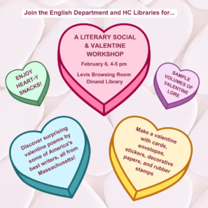 A Literary Social & Valentine Workshop, February 6, 4-5pm, Levis Browsing Room, Dinand Library.  Event details include refreshments, making valentines, and discovering valentine poems by Massachusetts authors.